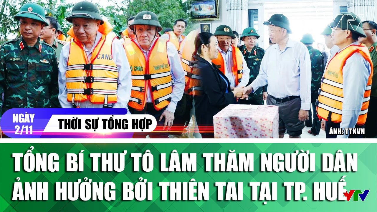 Thời sự tổng hợp trưa 2/10: Tổng Bí thư Tô Lâm thăm người dân ảnh hưởng bởi thiên tai tại TP. Huế