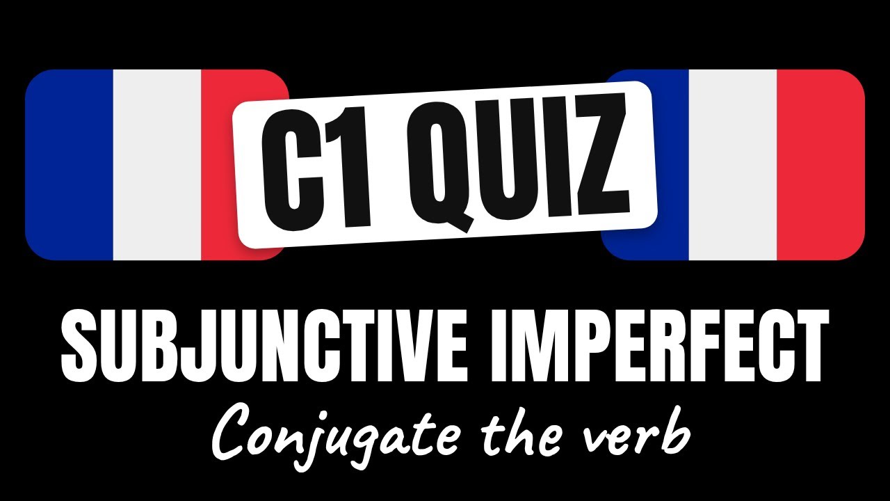 French Quiz: Conjugate French Verbs in the Subjunctive Imperfect