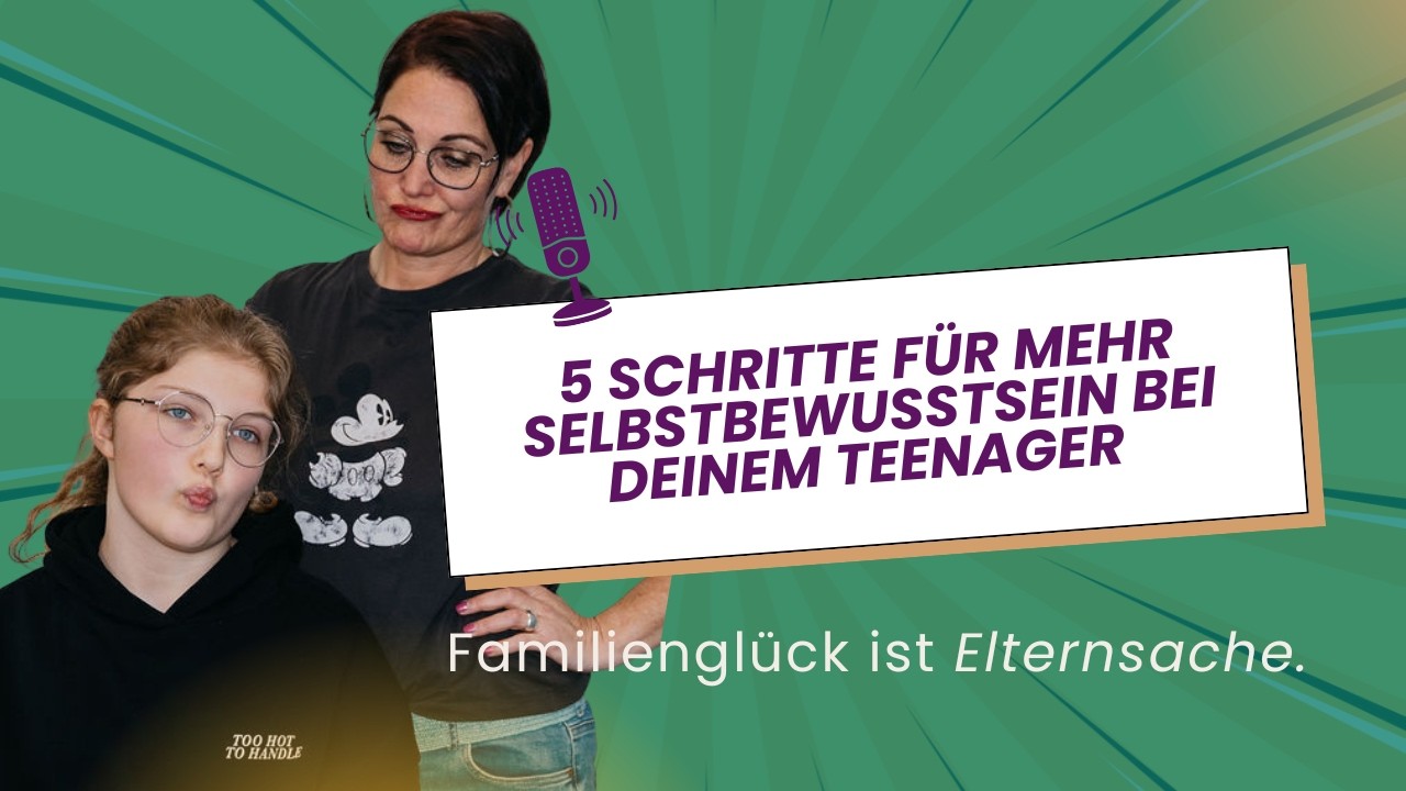 5 Schritte für mehr Selbstbewusstsein bei deinem Teenager
