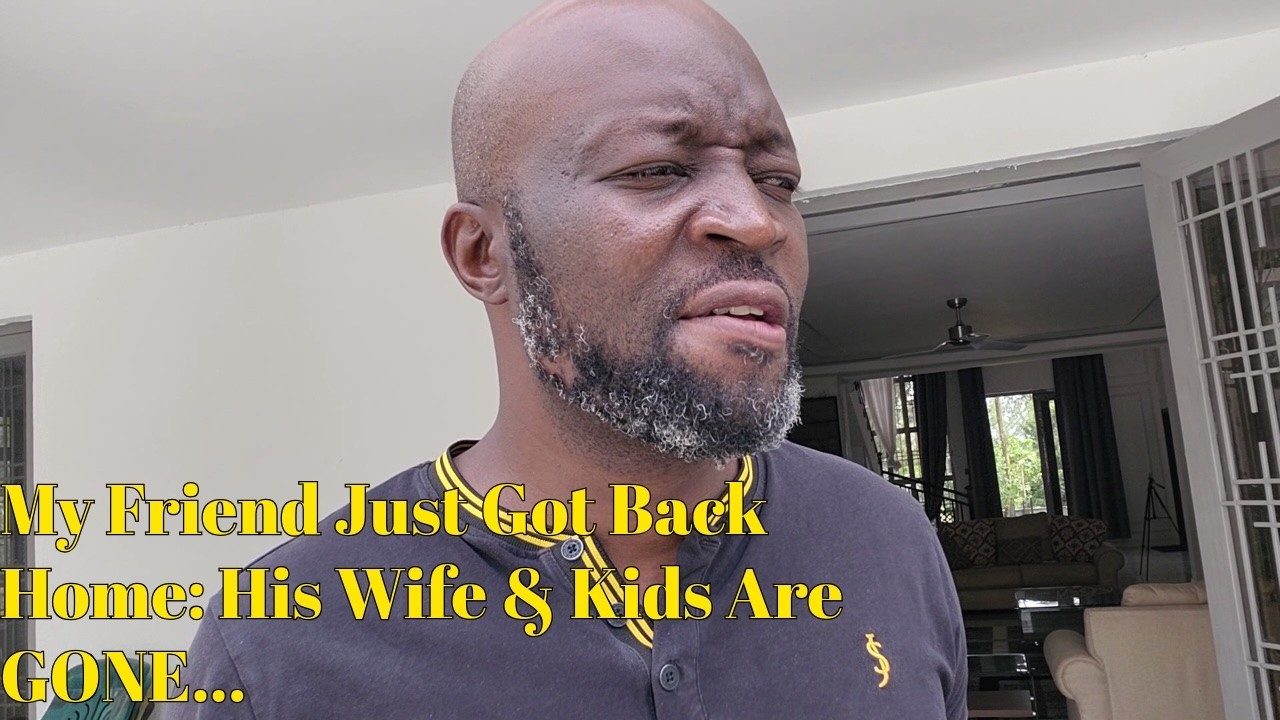 My Friend Just Got Back Home: His Wife & Kids Are GONE...