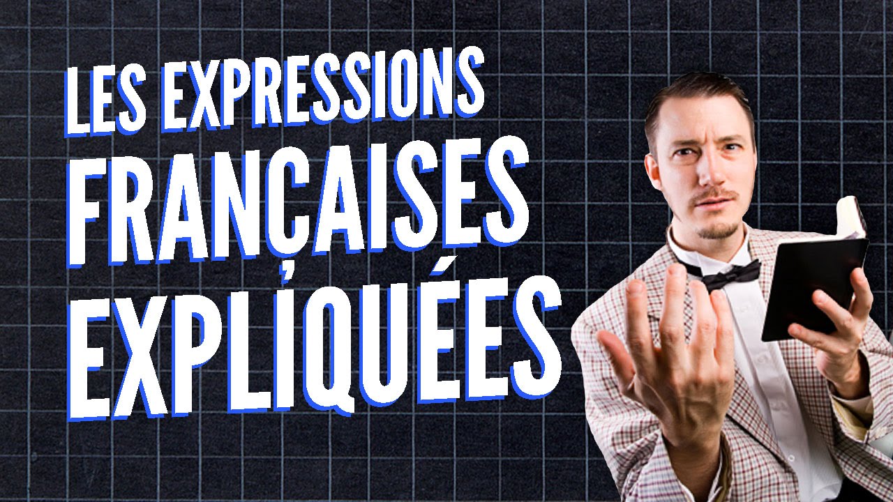 Top 10 des expressions fran&ccedil;aises expliqu&eacute;es