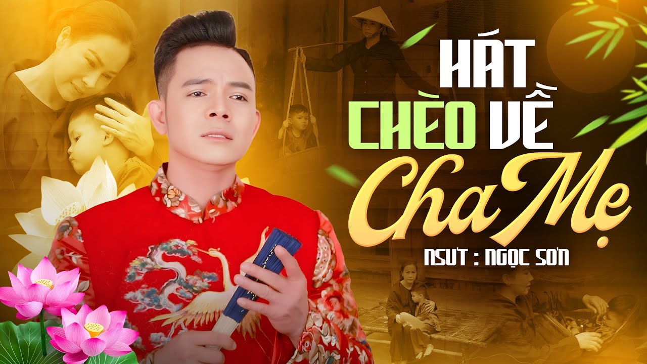 Hát Chèo Về Cha Mẹ Xúc Động Nghẹn Ngào - NSUT Ngọc Sơn
