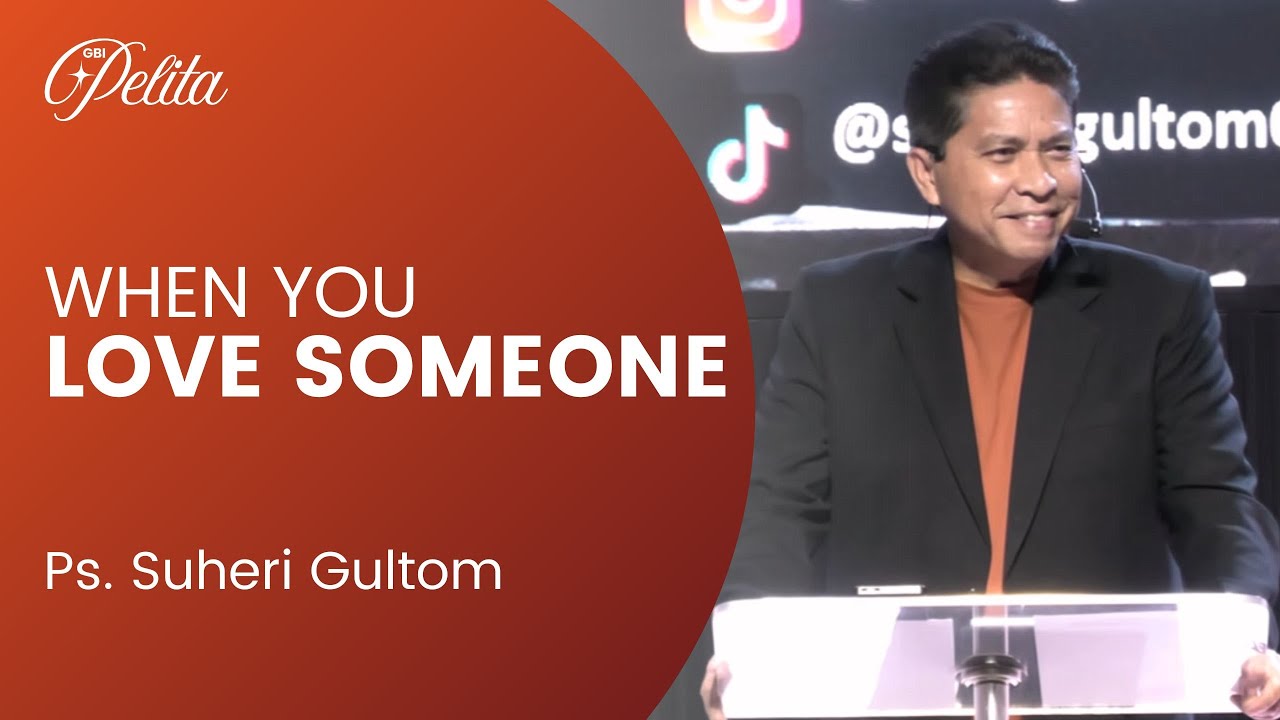 WHEN YOU LOVE SOMEONE | Ps. Suheri Gultom | Official GBI PELITA Medan