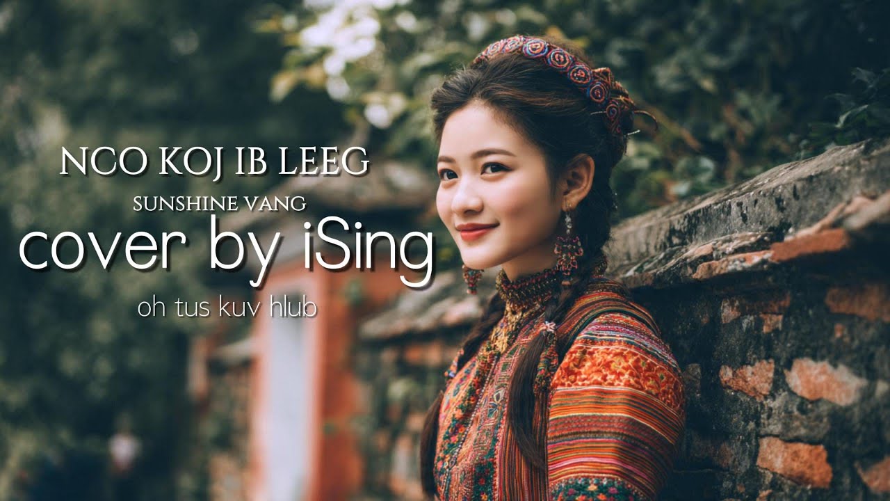 Nco Koj Ib Leeg | Sunshine Vang | cover by ISING ( Lyrics )