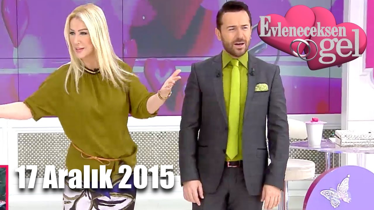 Evleneceksen Gel - 17 Aralık 2015