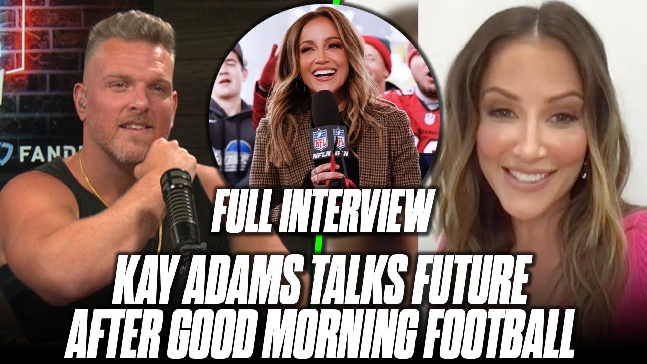 Kay Adams Talks Life After Good Morning Football And Her 2022 Season Predictions With Pat McAfee