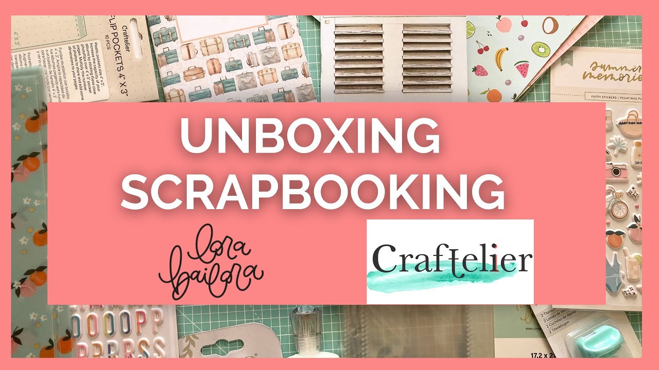 UNBOXING SCRAPBOOKING 🛍 CRAFTELIER y LORA BAILORA