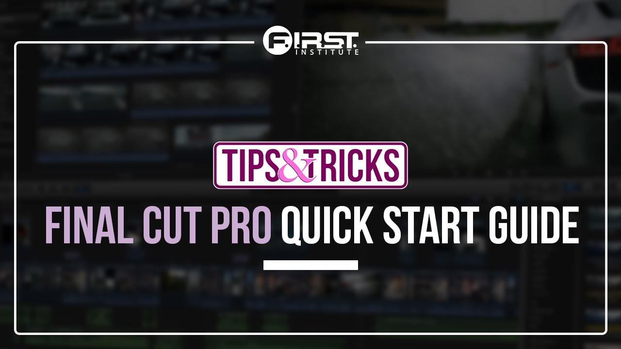 Final Cut Pro Quick Start Guide | Film & Video