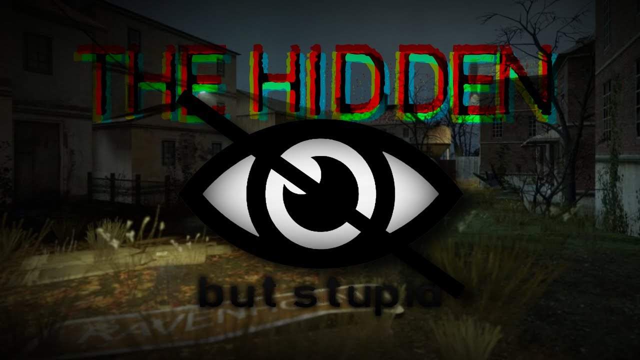 The Hidden (slight possibility of stupidity)