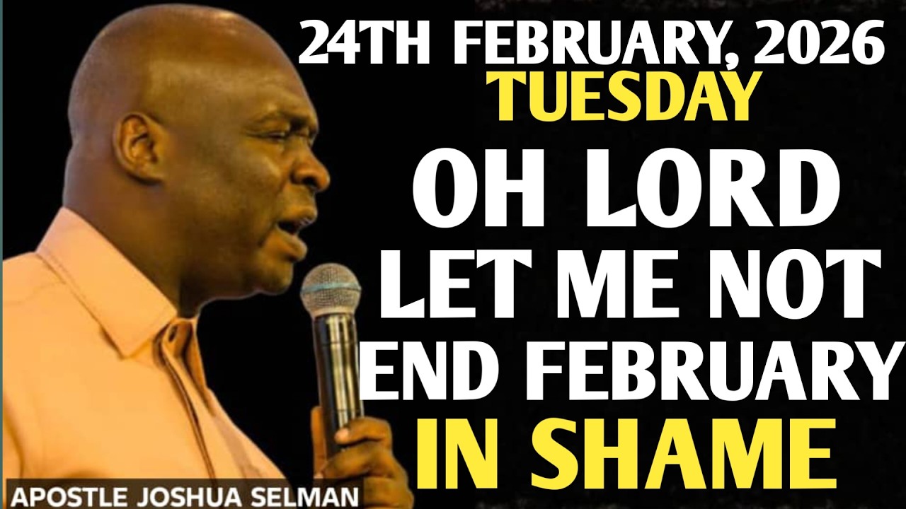 [TUESDAY, 24TH FEBRUARY 2026] MY FEBRUARY WILL NOT END IN SHAME || APOSTLE JOSHUA SELMAN