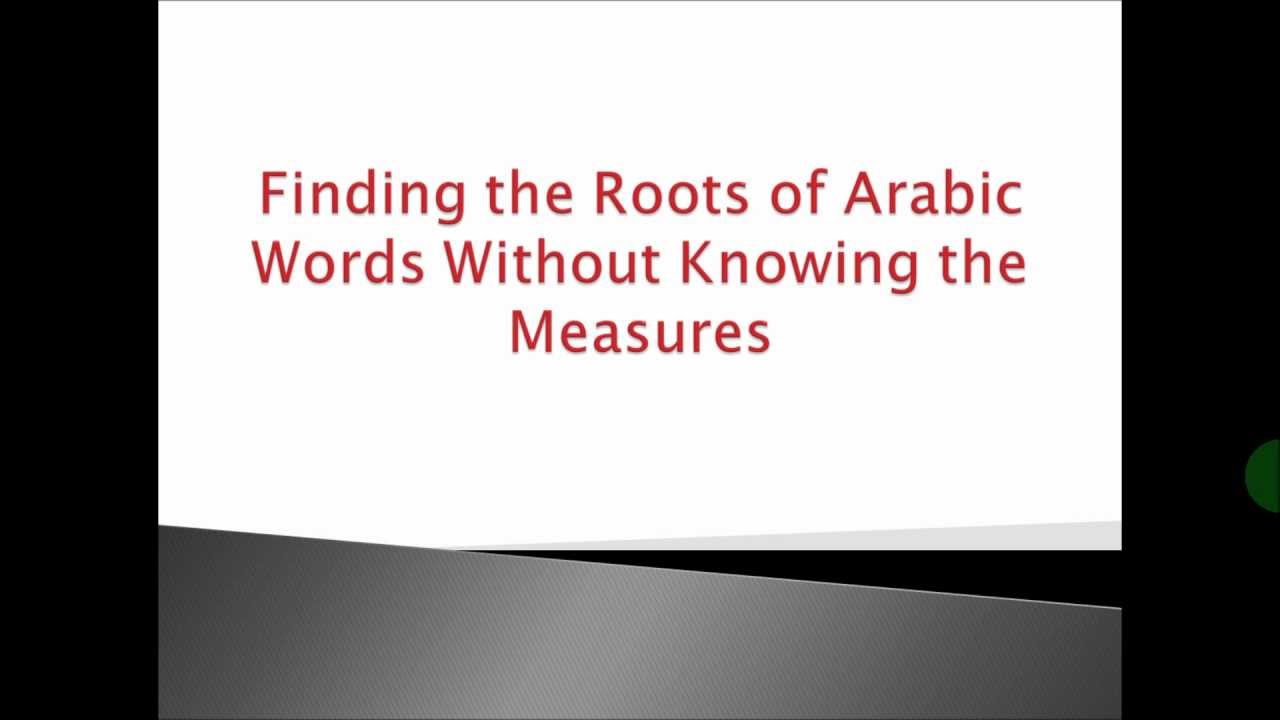Finding Roots of Arabic Words Without Knowing Measures - Learning Media Arabic