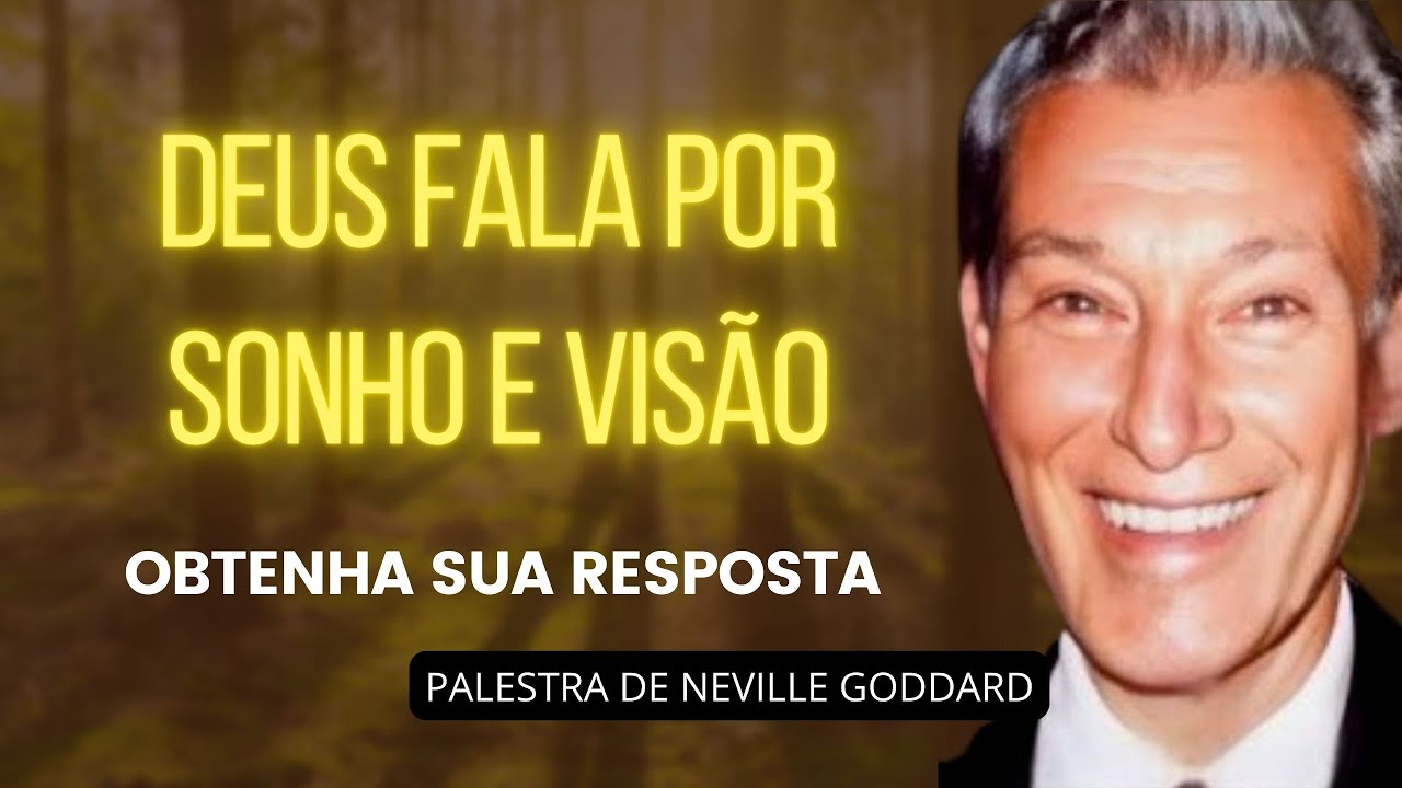 DEUS SE REVELA EM SONHO E SE DÁ A CONHECER EM UMA VISÃO NOTURNA - PALESTRA DE NEVILLE GODDARD