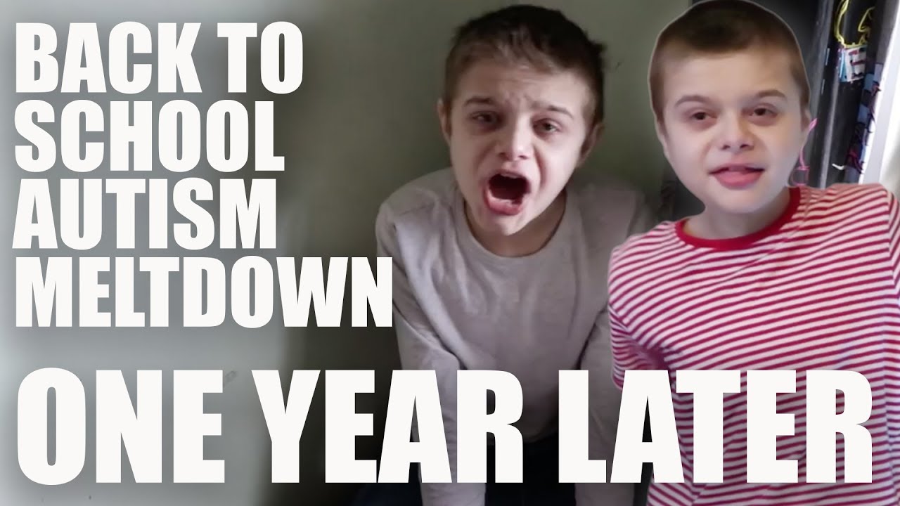 BACK TO SCHOOL AUTISM MELTDOWN - ONE YEAR LATER