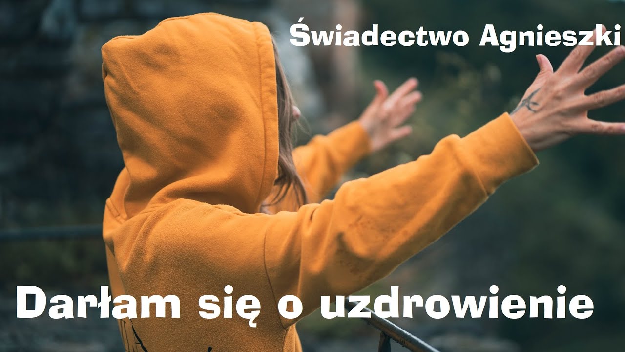 Darłam się o uzdrowienie – Świadectwo Agnieszki