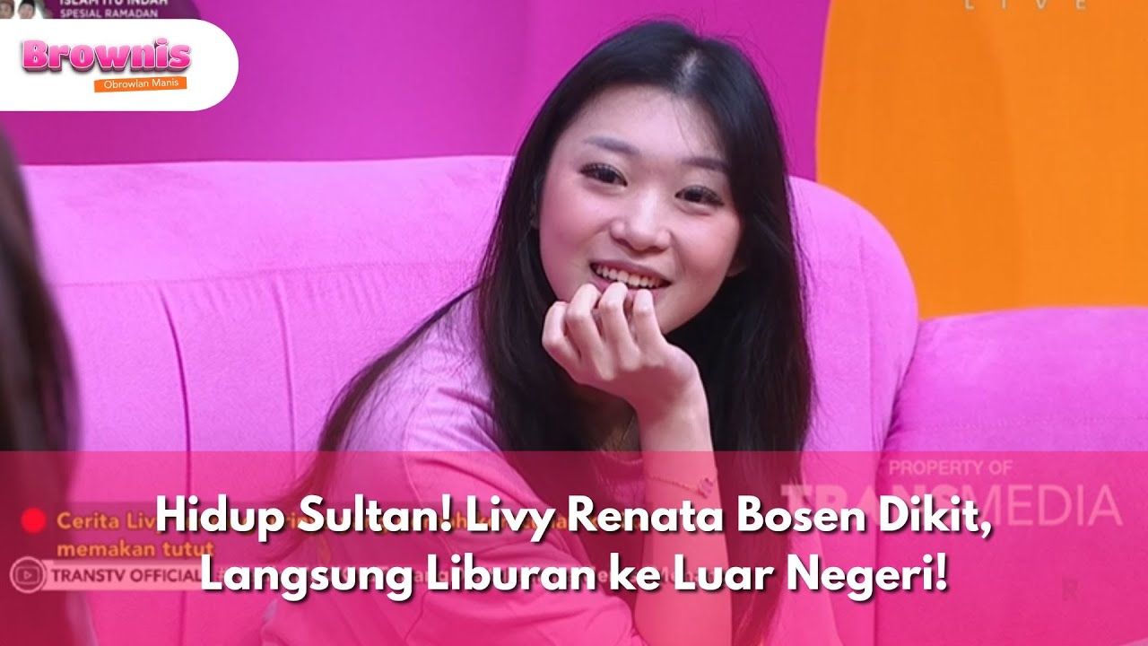 Hidup Sultan! Livy Renata Bosen Dikit, Langsung Liburan ke Luar Negeri? - BROWNIS (25/3/25) P2