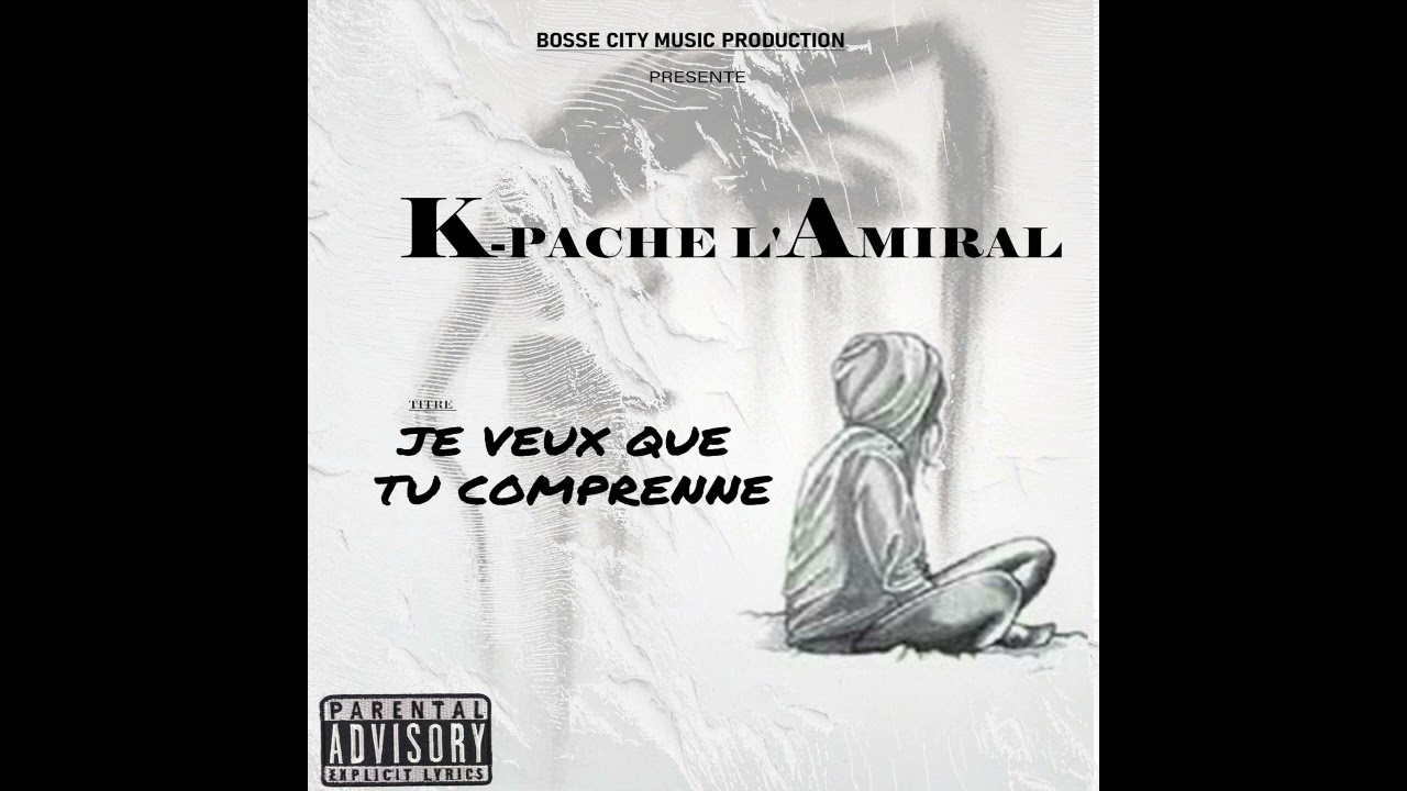 k-pache L'amiral - Je veux que tu comprennes ( Boss City Music Production