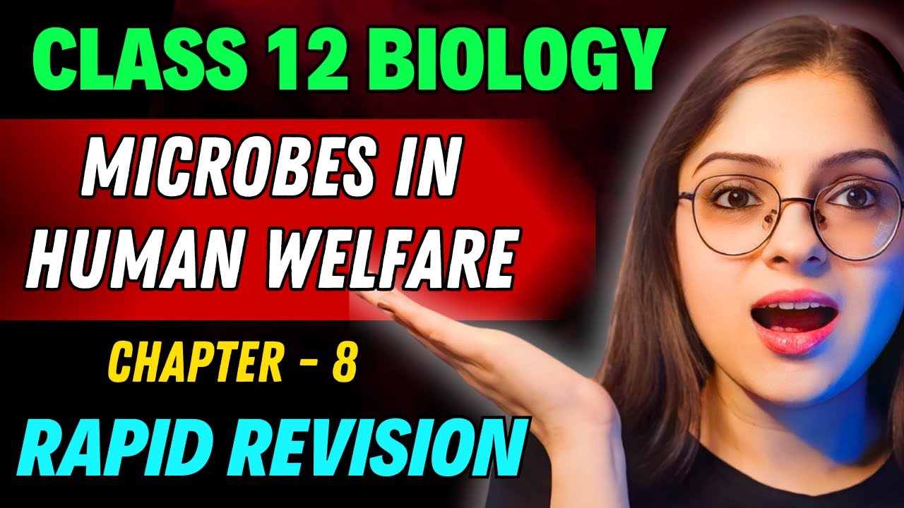 Microbes in Human Welfare Rapid Revision 🔥| Full Revision in 30 Min | Class 12 Boards