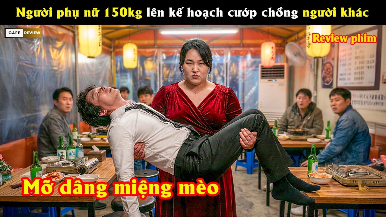 Người phụ nữ 150kg lên kế hoạch cướp chồng người khác - Review phim Hàn