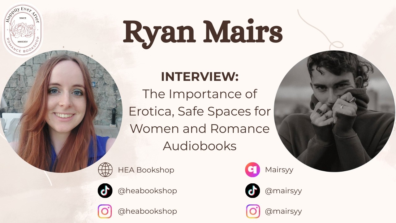 Ryan Mairs | The Importance of Erotica, Safe Spaces for Women and Romance Audiobooks