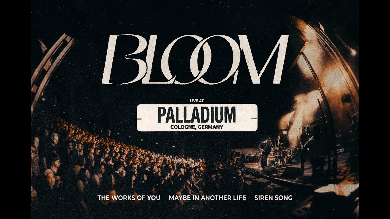 Bloom - The Works Of You / Maybe In Another Life / Siren Song [Live In Cologne]