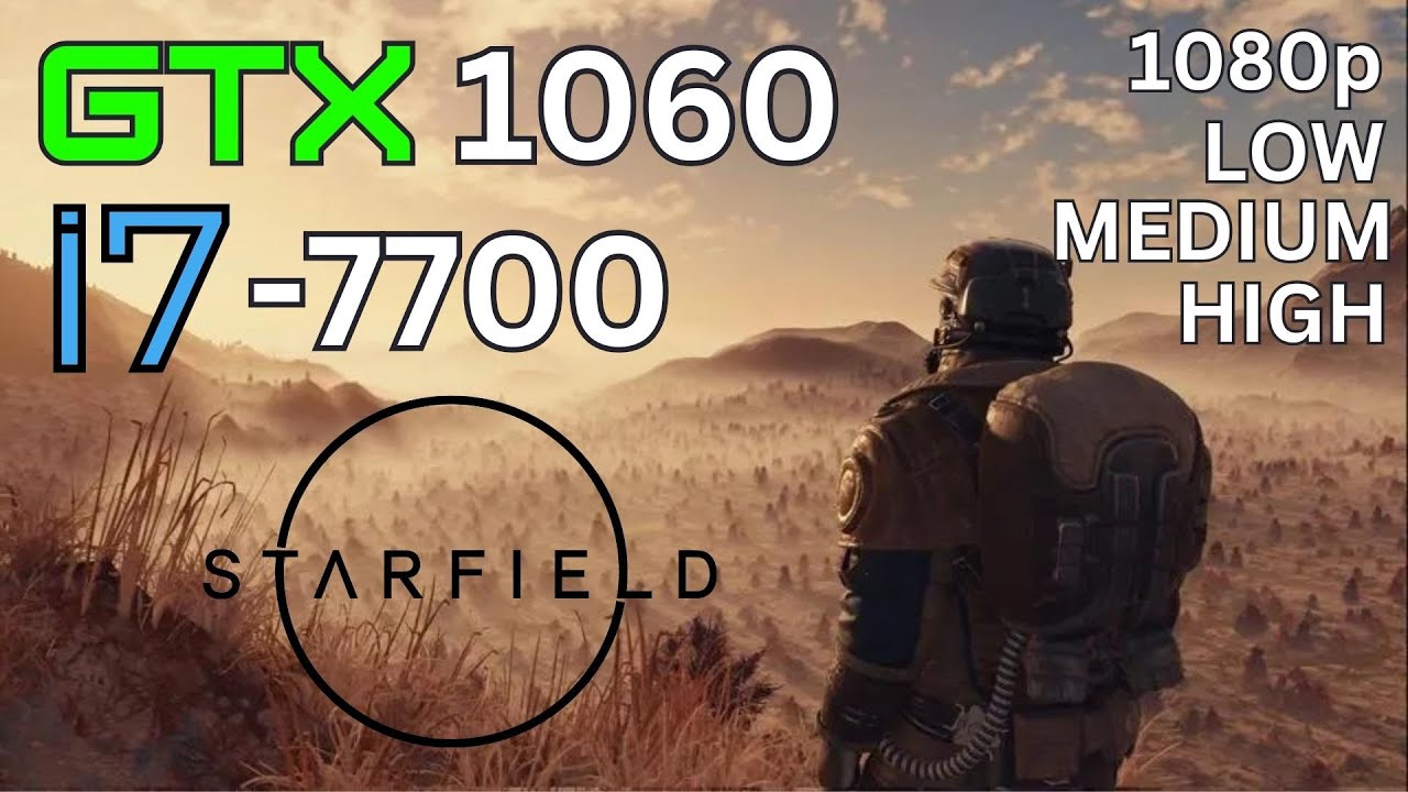 Starfield on GTX 1060 + i7 7700 | 1080p