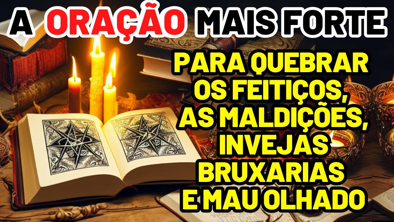 A ORAÇÃO MAIS FORTE E PODEROSA PARA QUEBRAR OS FEITIÇOS, MALDIÇÕES, INVEJAS BRUXARIAS E O MAU OLHADO