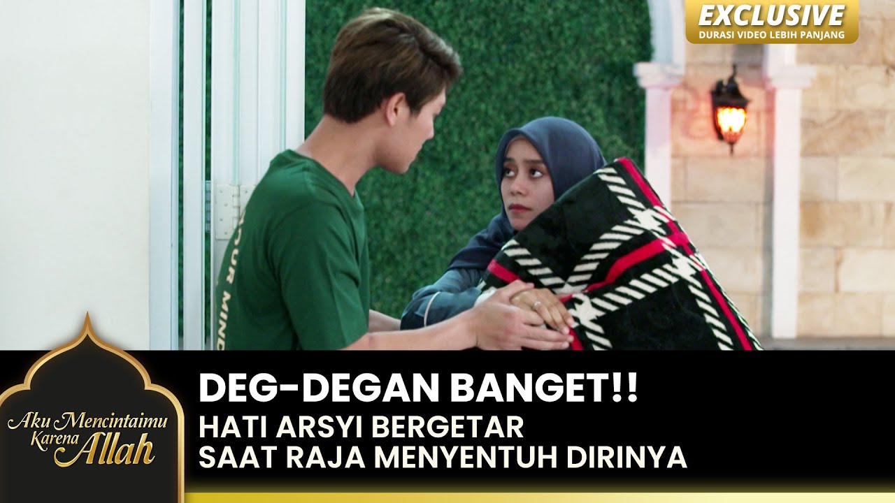 JATUH CINTA!! Sentuhan Raja Bikin Arsyi Bergetar | AKU MENCINTAIMU KARENA ALLAH | EXCLUSIVE | EPS.22