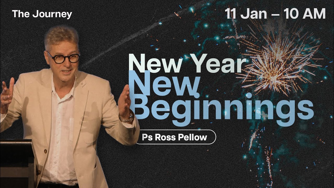 New Year New Beginnings - Ps Ross Pellow