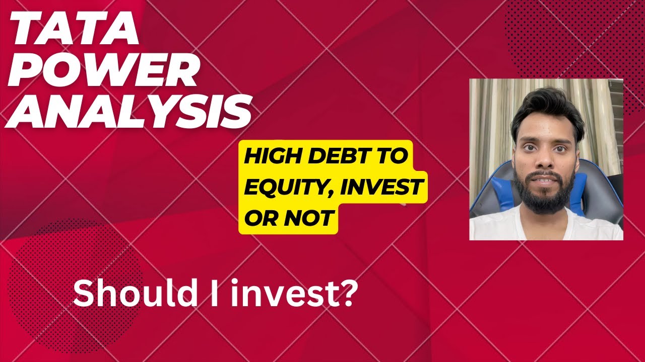 Tata Power - High Debt to Equity, Should I invest?