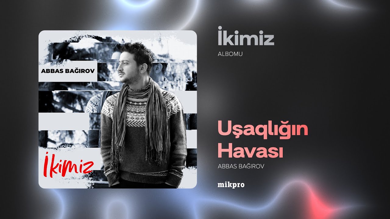 Abbas Bağırov &mdash; Uşaqlığın Havası | 2015 | 