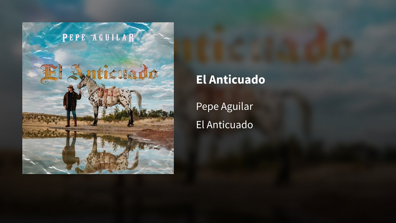 Pepe Aguilar ― El Anticuado Ⓔⓟⓘⓒⓔⓝⓣⓡⓞ