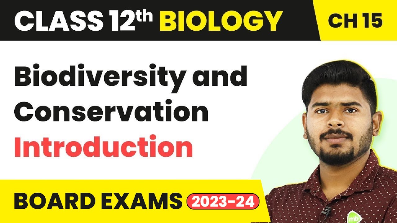 Introduction - Biodiversity and Conservation | Class 12 Biology (2022-23)