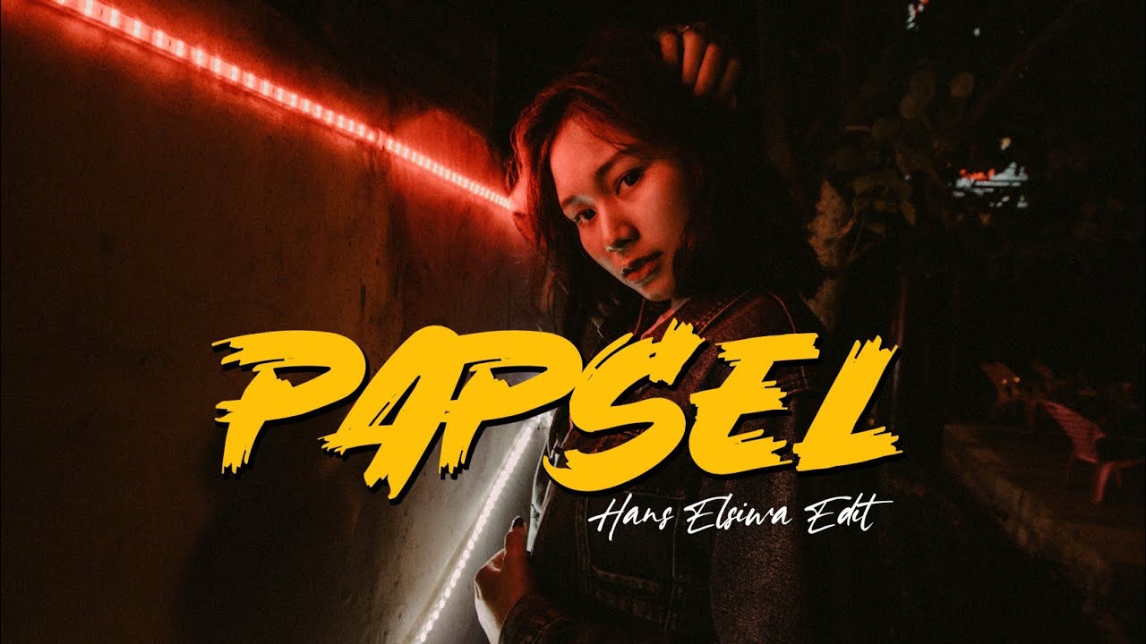 TERBARU ||| NOT EMPTY - PAPSEL (HNSLSW EDIT)