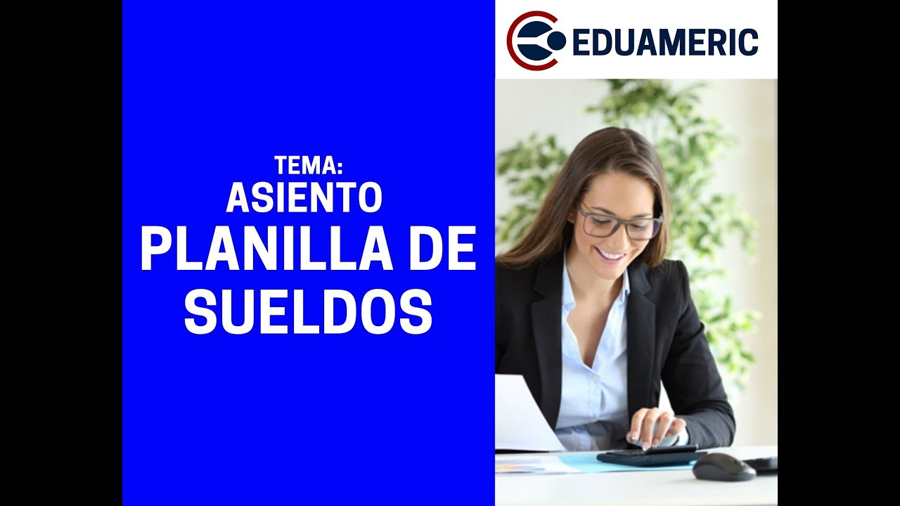 ¿Cómo hacer asiento de planilla con el nuevo plan contable general empresarial 2021?