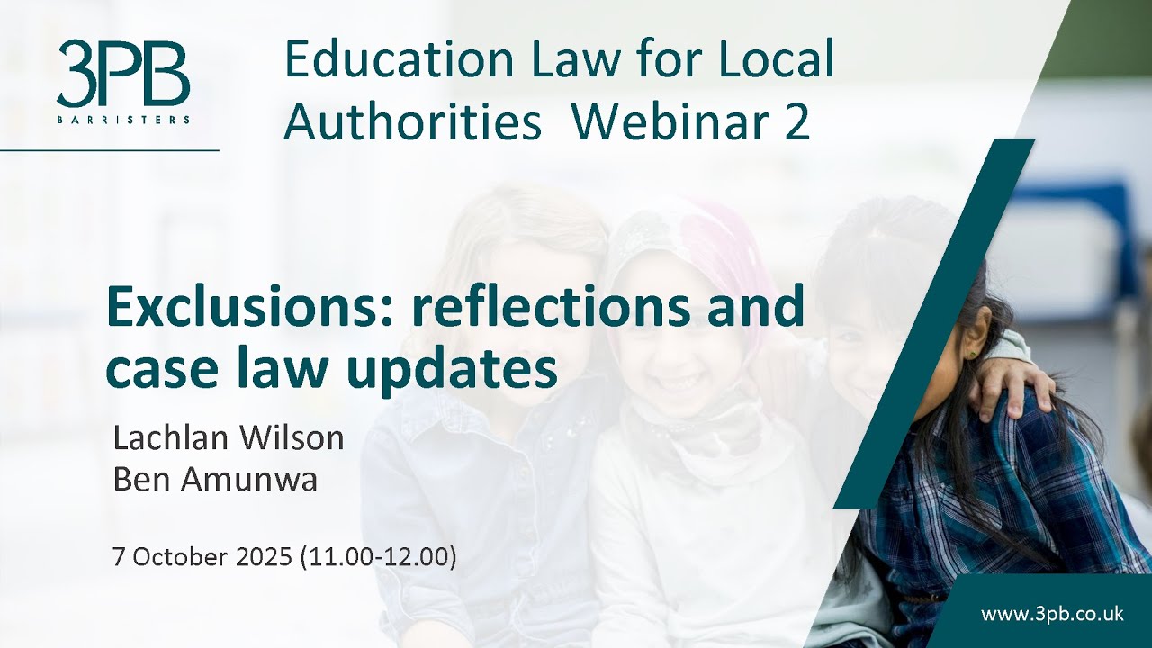 Education Law for Local Authorities Webinar 2: Exclusions: reflections and case law updates
