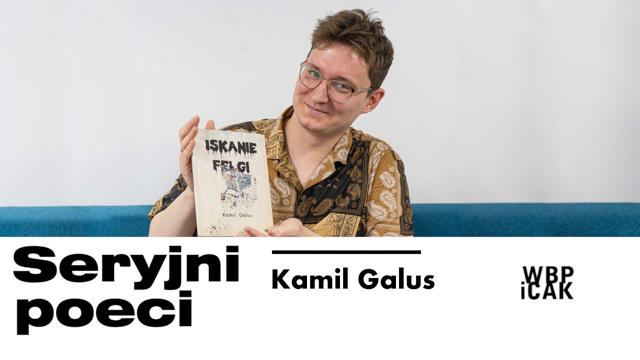 Seryjni poeci: Kamil Galus, 