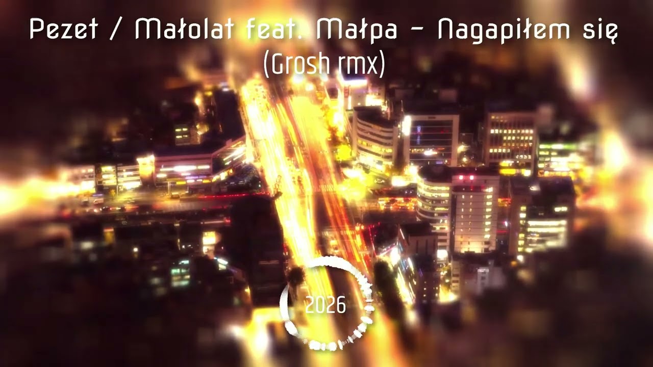 Pezet / Małolat feat. Małpa - Nagapiłem się (Grosh rmx) | 2026