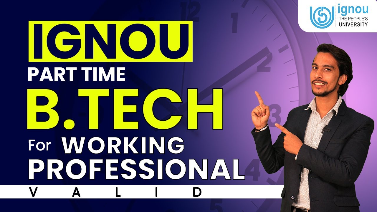 IGNOU Part Time B-Tech For Working Professional |Eligibility |Duration |Alternative |Pros & Cons