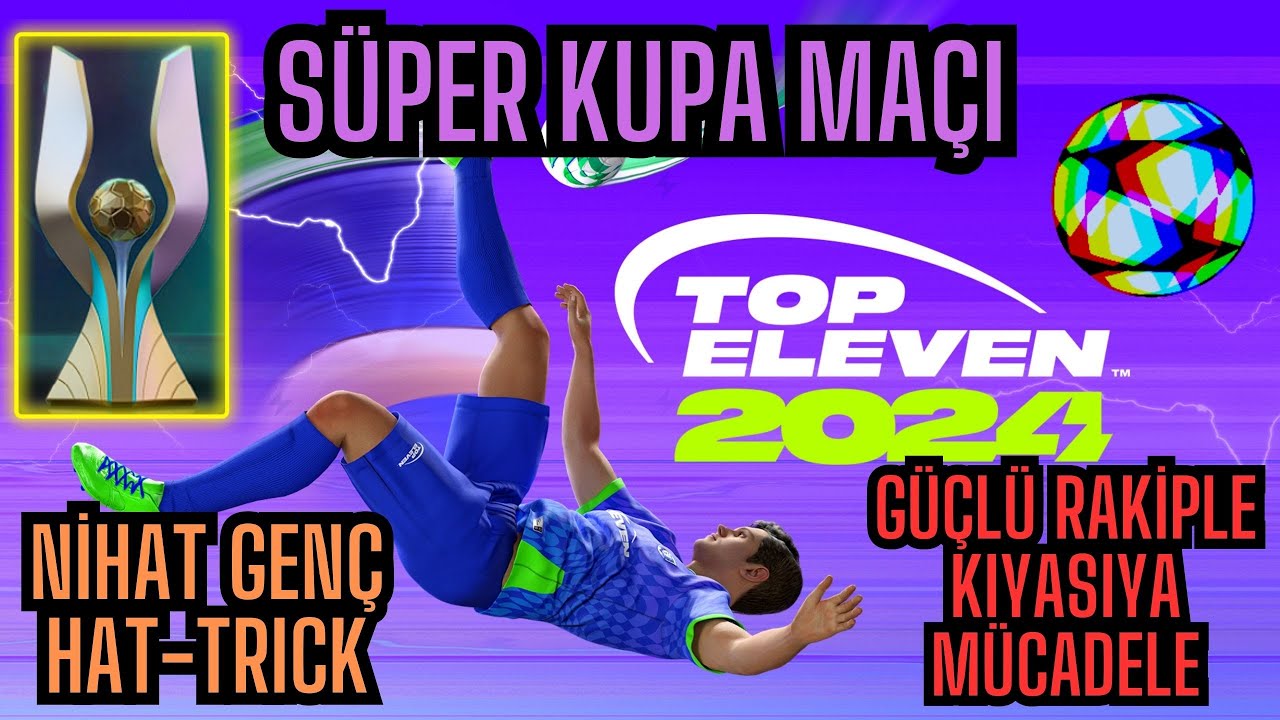 Top Eleven Süper Kupa Maçında Güçlü Rakiple Kıyasıya Mücadele