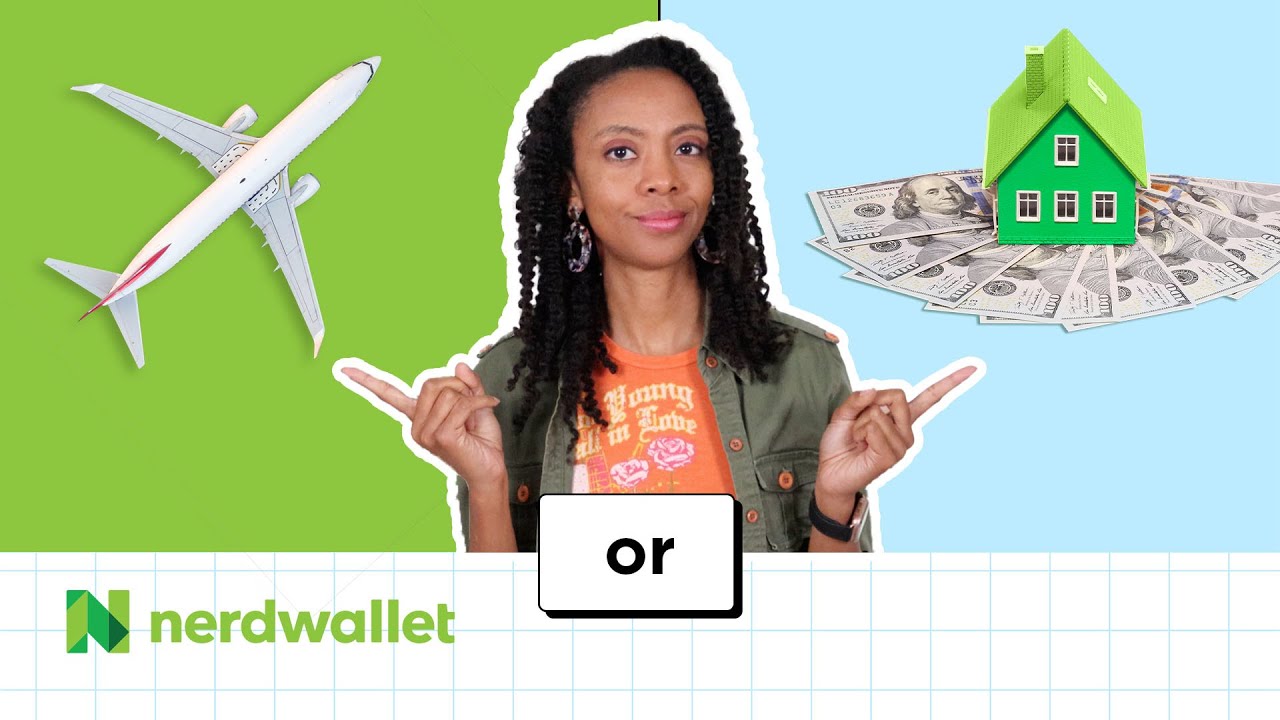 Travel or Home-Buying: Analyzing What To Do With Your Savings | NerdWallet