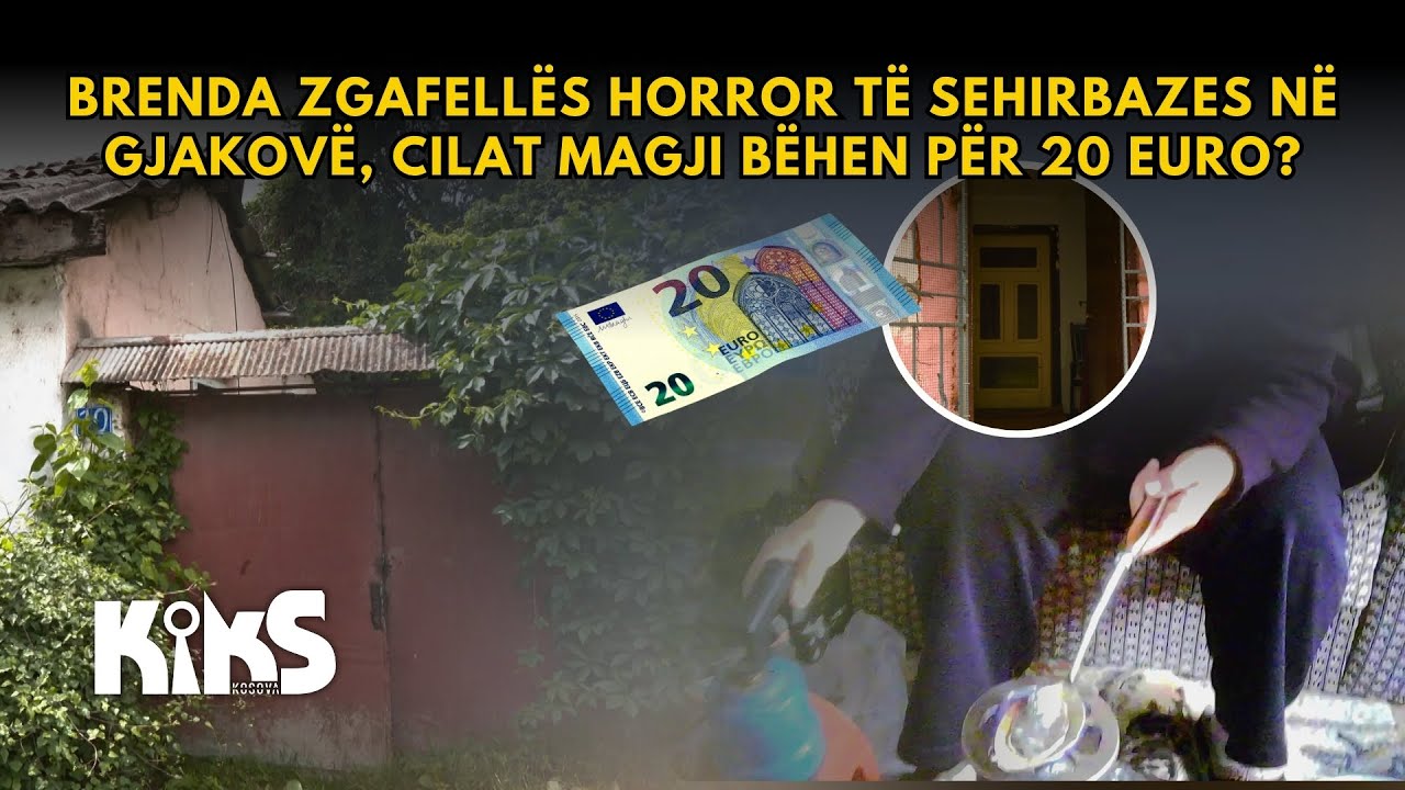 Brenda zgafellës horror të sehirbazes në Gjakovë, cilat magji bëhen për 20 euro? - Kiks Kosova