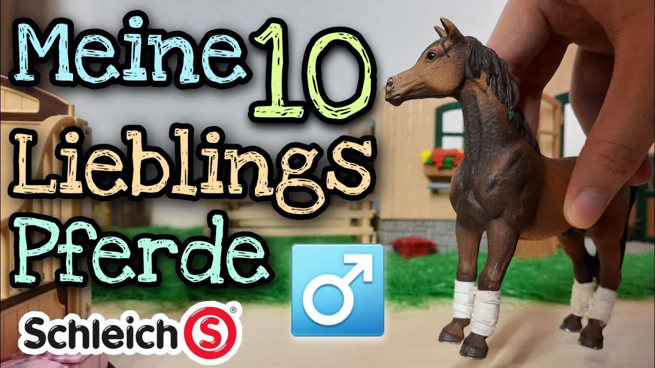 Meine 10 Lieblings Schleich Pferde 🐴 | Top 10 Hengste / Wallache 🍀