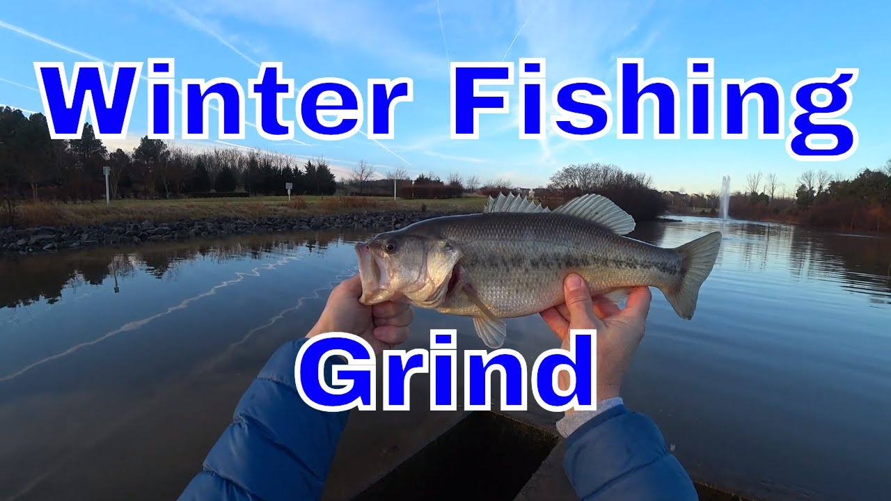 The Winter Bass Fishing Grind