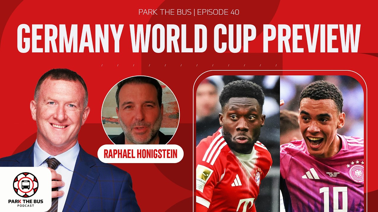 Germany World Cup preview & Davies road to 2026 with Raphael Honigstein | Park The Bus Ep. 40