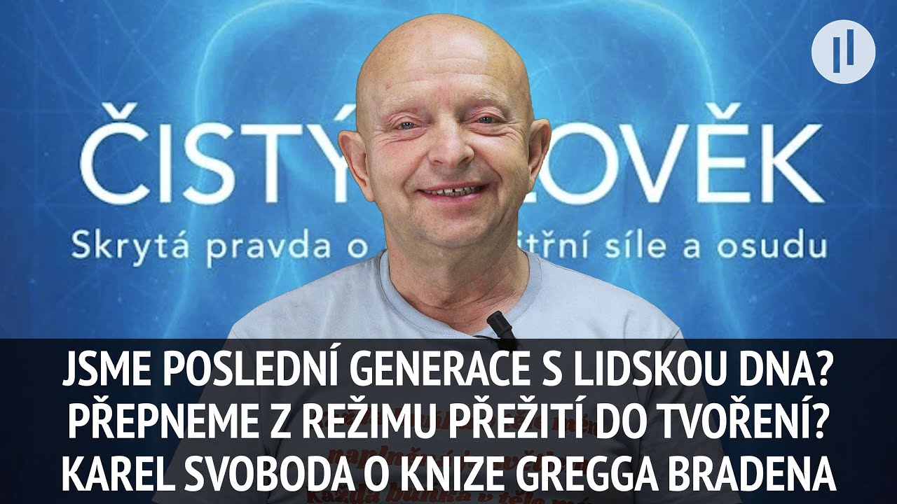 Jsme posledn&iacute; čist&aacute; generace s lidskou DNA? Rozhovor s Karlem Svobodou nejen o knize Gregga Bradena.