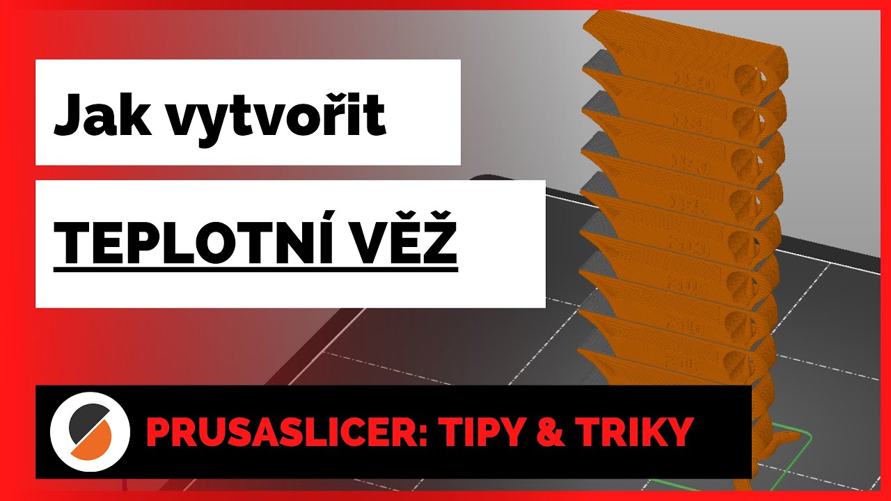 Jak vytvořit Teplotn&iacute; věž | 01 Prusaslicer: Tipy & triky