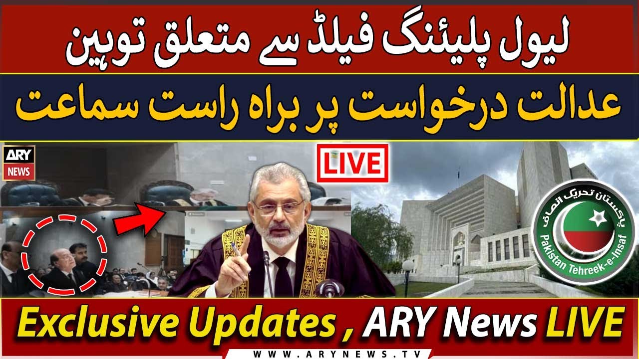 🔴 LIVE | Hearing on Contempt Petition over Level Playing Field | ARY News LIVE