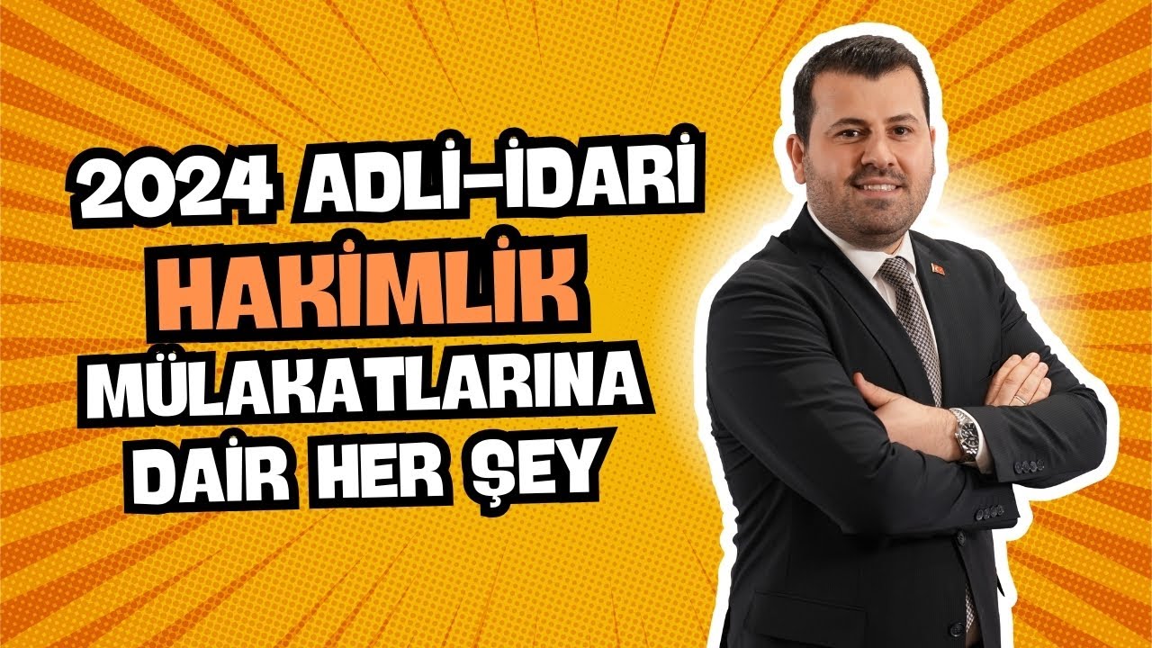 2024 Adli-İdari Hakimlik Mülakatlarına Dair Her Şey