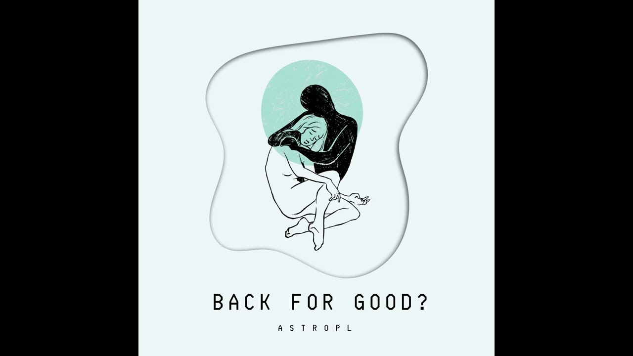 AstroPL - Back For Good? (Official Audio)