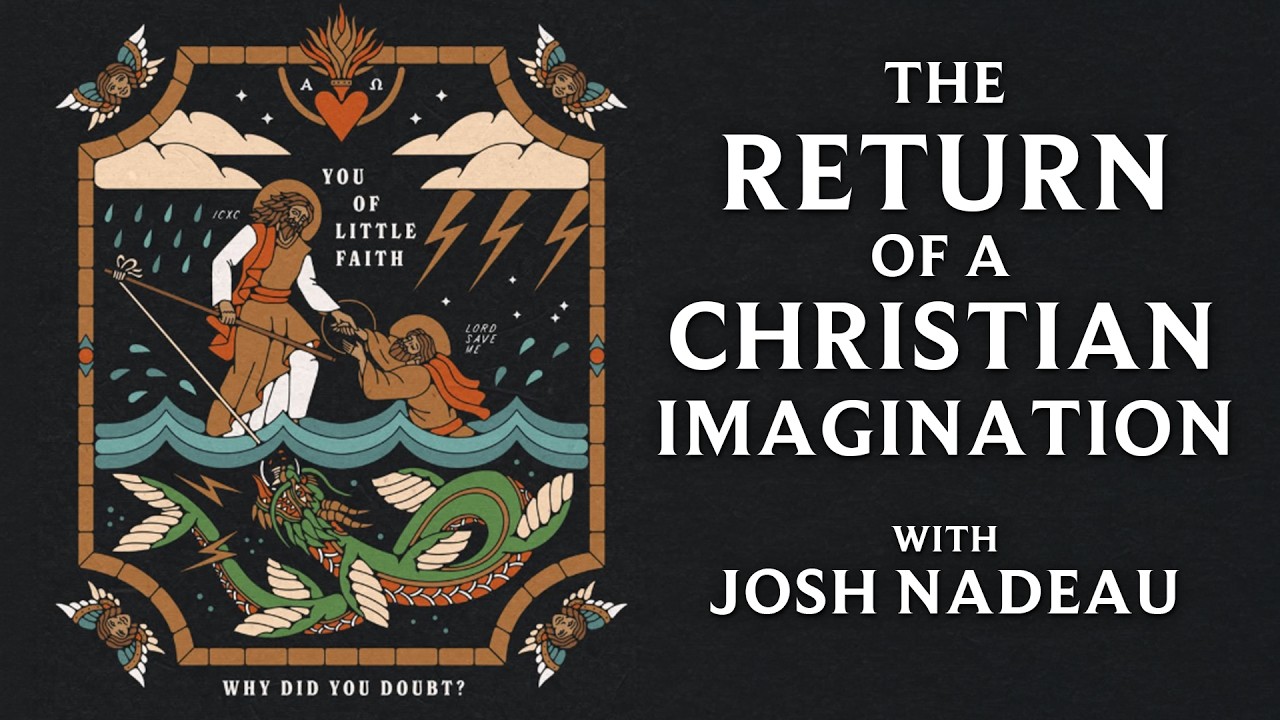 The Return of a Christian Imagination - with Josh Nadeau